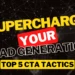 Top 5 CTA Tactics to generate leads and increase sales