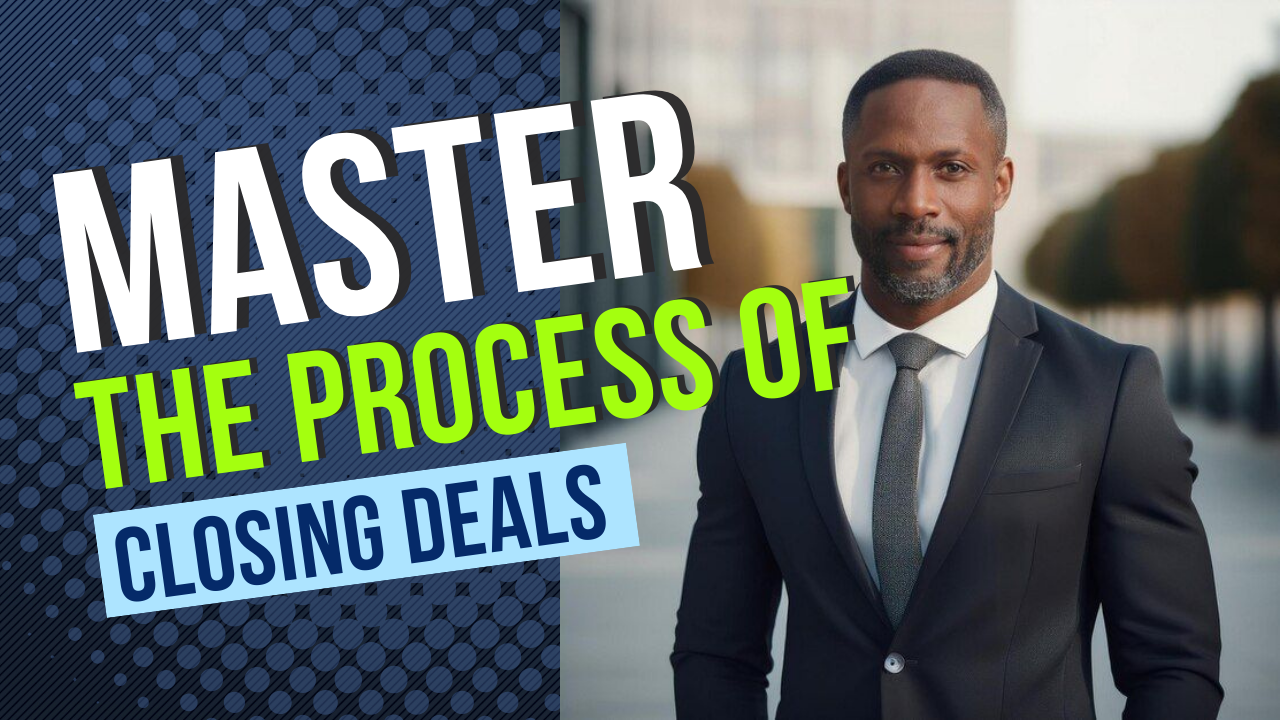 Master The Process Of Closing Deals